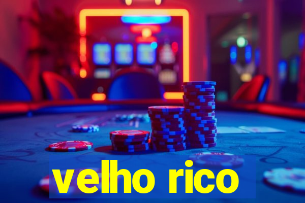 velho rico